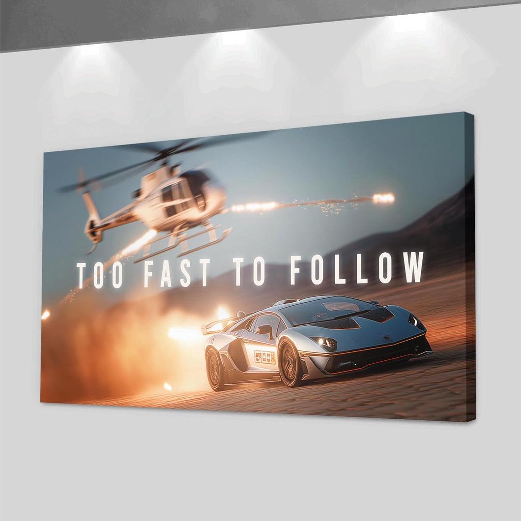 Too Fast To Follow