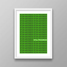 Load image into Gallery viewer, Slow Progress Still Progress

