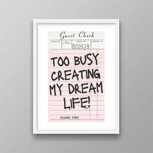 Load image into Gallery viewer, Too Busy Creating My Dream Life
