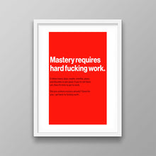 Load image into Gallery viewer, Mastery Requires Hard F Work
