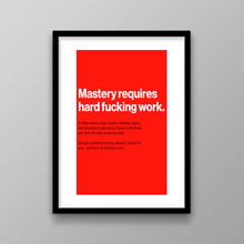 Load image into Gallery viewer, Mastery Requires Hard F Work
