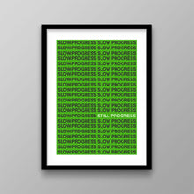 Load image into Gallery viewer, Slow Progress Still Progress
