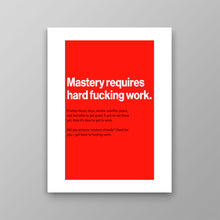 Load image into Gallery viewer, Mastery Requires Hard F Work

