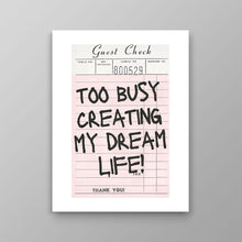 Load image into Gallery viewer, Too Busy Creating My Dream Life
