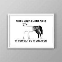 Load image into Gallery viewer, When Your Client Asks For Cheaper - Success Hunters Prints
