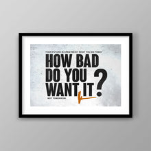 Load image into Gallery viewer, How Bad Do You Want It? - Success Hunters Prints
