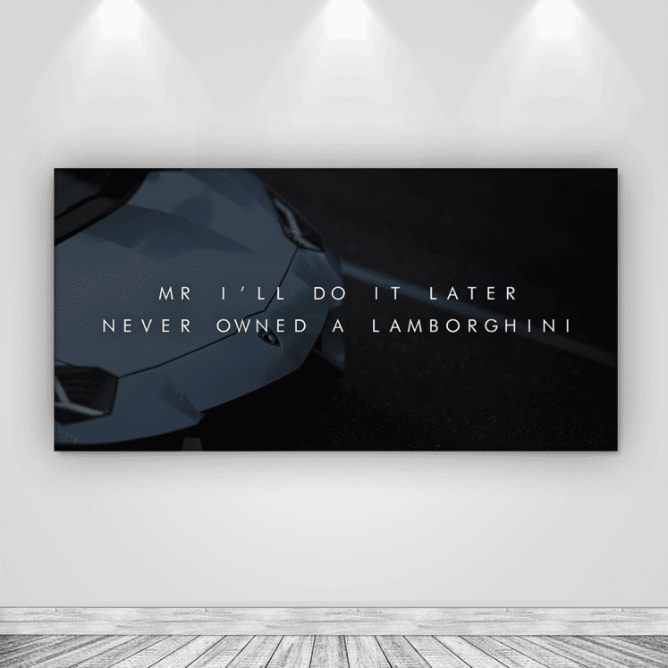 Lamborghini Mr. I’ll Do It Later - Success Hunters Prints