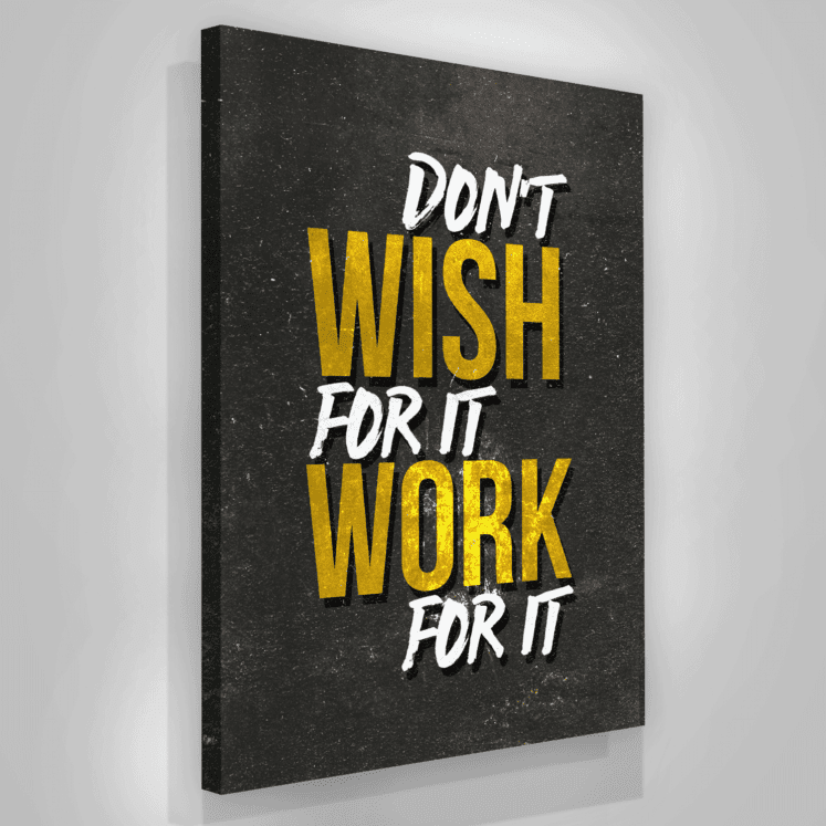 Don’t Wish For It - Success Hunters Prints