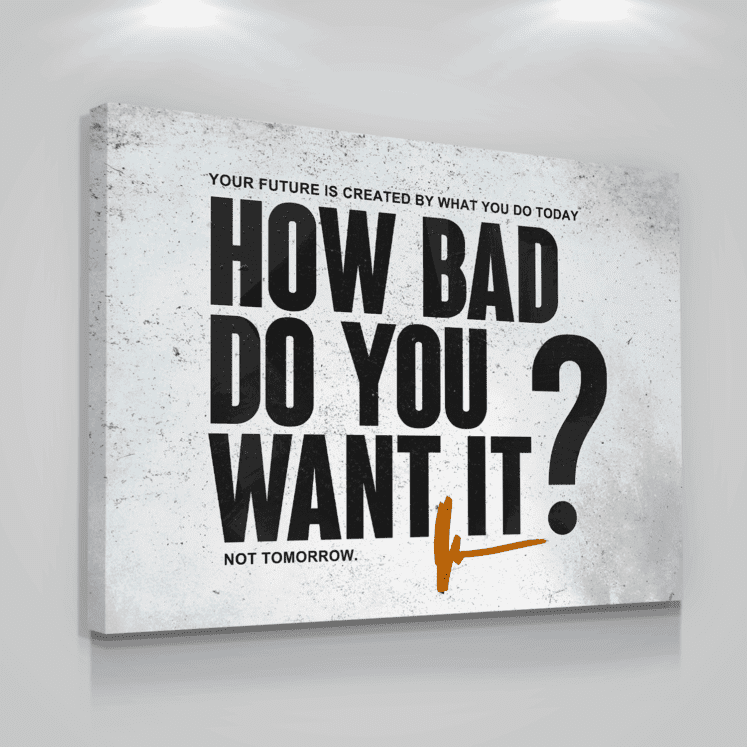 How Bad Do You Want It? - Success Hunters Prints