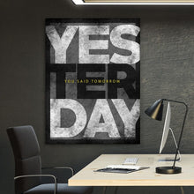 Load image into Gallery viewer, Yesterday You Said Tomorrow - Success Hunters Prints
