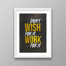 Load image into Gallery viewer, Don’t Wish For It - Success Hunters Prints
